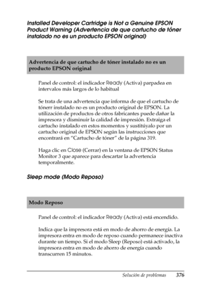 Page 376Solución de problemas376
11
11
11
11
11
11
11
11
11
11
11
11
Installed Developer Cartridge is Not a Genuine EPSON 
Product Warning (Advertencia de que cartucho de tóner 
instalado no es un producto EPSON original)
Panel de control: el indicador Ready (Activa) parpadea en 
intervalos más largos de lo habitual
Se trata de una advertencia que informa de que el cartucho de 
tónerr instalado no es un producto original de EPSON. La 
utilización de productos de otros fabricantes puede dañar la 
impresora y...