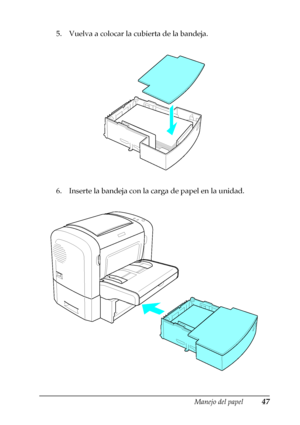 Page 47Manejo del papel47
2
2
2
2
2
2
2
2
2
2
2
2
5. Vuelva a colocar la cubierta de la bandeja.
6. Inserte la bandeja con la carga de papel en la unidad.
 