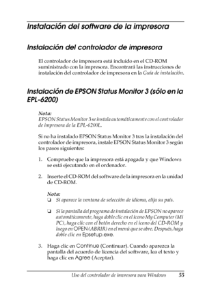 Page 55Uso del controlador de impresora para Windows55
3
3
3
3
3
3
3
3
3
3
3
3
Instalación del software de la impresora
Instalación del controlador de impresora
El controlador de impresora está incluido en el CD-ROM 
suministrado con la impresora. Encontrará las instrucciones de 
instalación del controlador de impresora en la Guía de instalación.
Instalación de EPSON Status Monitor 3 (sólo en la 
EPL-6200)
Nota:
EPSON Status Monitor 3 se instala automáticamente con el controlador 
de impresora de la EPL-6200L....