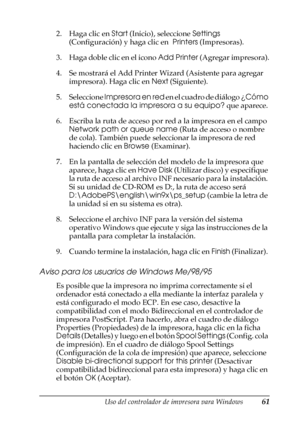 Page 61Uso del controlador de impresora para Windows61
3
3
3
3
3
3
3
3
3
3
3
3
2. Haga clic en Start (Inicio), seleccione Settings 
(Configuración) y haga clic en  Printers (Impresoras).
3. Haga doble clic en el icono Add Printer (Agregar impresora).
4. Se mostrará el Add Printer Wizard (Asistente para agregar 
impresora). Haga clic en Next (Siguiente).
5. Seleccione Impresora en red en el cuadro de diálogo ¿Cómo 
está conectada la impresora a su equipo? que aparece.
6. Escriba la ruta de acceso por red a la...