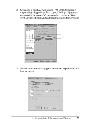 Page 73Uso del controlador de impresora para Windows73
3
3
3
3
3
3
3
3
3
3
3
3
2. Seleccione la casilla de verificación Print Layout (Imprimir 
disposición) y haga clic en Print Layout Settings (Ajustes de 
composición de impresión). Aparecerá el cuadro de diálogo 
Print Layout Settings (Ajustes de la composición de impresión).
3. Seleccione el número de páginas que quiera imprimir en una 
hoja de papel.
1
2
 