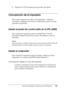 Page 128Uso del controlador de impresora para Windows128
3
3
3
3
3
3
3
3
3
3
3
3
5. Haga clic en OK (Aceptar) para guardar este ajuste.
Cancelación de la impresión
Si las copias impresas no salen como esperaba y contienen 
caracteres o imágenes incorrectos o deformados, quizá necesite 
cancelar la impresión.
Desde el panel de control (sólo en la EPL-6200)
Para cancelar la impresión, pulse el botónq Job Cancel 
(Cancelar trabajo) del panel de control. El trabajo en curso se 
cancelará.
Nota:
Cancele todos los...