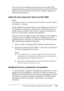 Page 178Uso del controlador de impresora en Macintosh178
4
4
4
4
4
4
4
4
4
4
4
4
Para acceder al controlador de la impresora desde Mac OS X, 
registre la impresora en el centro de impresiones, haga clic en Print 
(Imprimir) en el menú File (Archivo) de cualquier aplicación y 
seleccione la impresora.
Selección de la resolución (sólo en la EPL-6200)
Nota:
La configuración de la resolución para EPL-6200L no se puede cambiar. 
Sólo imprime a 600 ppp.
Puede cambiar la resolución de las copias impresas para favorecer...