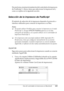 Page 182Uso del controlador de impresora en Macintosh182
4
4
4
4
4
4
4
4
4
4
4
4
De esta forma, termina la instalación del controlador de impresora 
de PostScript 3. Ahora, tiene que seleccionar la impresora tal y 
como se explica en la siguiente sección.
Selección de la impresora de PostScript
El método de selección de la impresora depende el protocolo o 
interface utilizados para conectar la impresora a su Mac.
Nota:
❏No puede utilizar FireWire para conectar la impresora en el modo 
PostScript 3. Aunque EPSON...