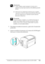 Page 312Instalación y retirada de accesorios opcionales (sólo en la EPL-6200)312
8
8
8
8
8
8
8
8
8
8
8
8
w
Advertencia:
❏Tenga cuidado cuando manipule el interior de la 
impresora, porque algunas piezas están afiladas y pueden 
herirlo.
❏Evite tocar los componentes eléctricos que se quedan 
expuestos al retirar la cubierta lateral derecha. Recuerde 
que esos componentes se calientan mucho mientras 
funciona la impresora.
c
Precaución:
Antes de instalar el módulo, no se olvide de descargar la 
posible...