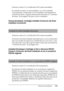 Page 353Solución de problemas353
11
11
11
11
11
11
11
11
11
11
11
11
Panel de control: v y el indicador Error están encendidos.
El cartucho de tóner no está instalado o no se ha instalado 
correctamente. Compruebe si se ha instalado correctamente el 
cartucho de tóner y siga las instrucciones descritas en “Cartucho 
de tóner” de la página 319 para volver a instalarlo.
Wrong Developer Cartridge Installed (Cartucho de tóner 
instalado incorrecto)
Panel de control: v y el indicador Error están encendidos.
El...