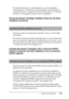 Page 370Solución de problemas370
11
11
11
11
11
11
11
11
11
11
11
11
El cartucho de tóner no está instalado o no se ha instalado 
correctamente. Compruebe si se ha instalado correctamente el 
cartucho de tóner y siga las instrucciones descritas en “Cartucho 
de tóner” de la página 319 para volver a instalarlo.
Wrong Developer Cartridge Installed (Cartucho de tóner 
instalado incorrecto)
Panel de control: los indicadores Ready (Activa) y Error están 
encendidos.
El cartucho de tóner instalado está defectuoso o no...