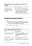 Page 410Solución de problemas410
11
11
11
11
11
11
11
11
11
11
11
11
Problemas de manejo del papel
Nota:
❏EPL-6200 cuenta con dos orígenes de papel estándar, esto es, la 
bandeja MF y la ranura de alimentación manual. La bandeja MF es 
el único origen disponible de papel para EPL-6200L.
❏La unidad de bandeja inferior de papel de 500 hojas A4 opcional sólo 
está disponible para EPL-6200.
Memoria insuficiente para imprimir todas las copias (sólo 
EPL-6200)
Causa Qué se puede hacer
La impresora no tiene 
memoria...