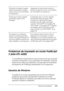 Page 411Solución de problemas411
11
11
11
11
11
11
11
11
11
11
11
11
Problemas de impresión en modo PostScript 
3 (sólo EPL-6200)
 Los problemas enumerados en esta sección son los que se puede 
encontrar al imprimir con el controlador de PostScript. Todas las 
instrucciones sobre procedimiento corresponden al controlador 
de impresora de PostScript suministrado con la impresora.
Usuarios de Windows
Consulte las secciones apropiadas para resolver los distintos 
problemas que puede experimentar al imprimir en modo...