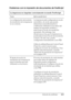 Page 412Solución de problemas412
11
11
11
11
11
11
11
11
11
11
11
11
Problemas con la impresión de documentos de PostScript
La impresora no imprime correctamente en modo PostScript.
Causa Qué se puede hacer
La configuración del módulo 
de emulación de la impresora 
no es correcta.La impresora está configurada en modo 
automático, de modo que pueda 
determinar automáticamente la 
codificación utilizada en los datos del 
trabajo de impresión recibido y 
seleccionar el modo de emulación 
apropiado. Sin embargo, hay...