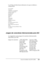 Page 449Juegos de símbolos (sólo EPL-6200)449
B
B
B
B
B
B
B
B
B
B
B
B
Los 19 tipos de letra hacen referencia a los que se indican a 
continuación:
Juegos de caracteres internacionales para ISO
Los siguientes son los juegos de caracteres internacionales 
disponibles para ISO.
CG Omega
Coronet
Clarendon Condensed
Univers Condensed
Antique Olive
Garamond
Marigold
Albertus
Arial
Times New
Helvetica
Helvetica Narrow
Palatino
ITC Avant Garde Gothic
ITC Bookman
New Century Schoolbook
Times
ITC Zapf Chancery Medium...