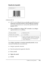 Page 476Trabajo con las fuentes476
C
C
C
C
C
C
C
C
C
C
C
C
Muestra de impresión
EPSON UPC-A
❏UPC-A es el código de barras estándar especificado por el 
American Universal Product Code (Código de producto 
universal norteamericano; manual de especificación del 
símbolo UPC).
❏Sólo se admiten los códigos UPC normales. Los códigos 
suplementarios no se admiten.
Los códigos siguientes se insertan automáticamente y no es 
necesario introducirlos manualmente:
❏Margen izquierdo/derecho
❏Barra de protección...