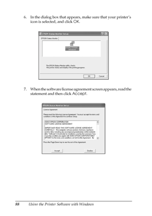 Page 8888Using the Printer Software with Windows 6. In the dialog box that appears, make sure that your printer’s 
icon is selected, and click OK. 
7. When the software license agreement screen appears, read the 
statement and then click Accept.
 