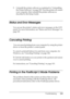 Page 265Troubleshooting265
11
11
11
11
11
11
11
11
11
11
11
11
5. Uninstall the printer software as explained in Uninstalling 
the Printer Software on page 105. Turn the printer off, restart 
your computer, then reinstall the printer software as 
described in the Setup Guide.
Status and Error Messages
You can see the printer’s status and error messages on the LCD 
panel. For more information, see Status and Error Messages on 
page 181
Canceling Printing
 You can cancel printing from your computer by using the...