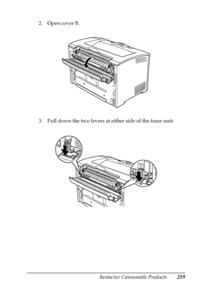 Page 219Replacing Consumable Products219
9
9
9
9
9
9
9
9
9
9
9
9
2. Open cover B.
3. Pull down the two levers at either side of the fuser unit.
 