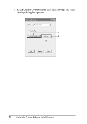 Page 7878Using the Printer Software with Windows 5. Select Create Overlay Data, then click Settings. The Form 
Settings dialog box appears.
 