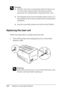 Page 218218Replacing Consumable Products
w
Warning:
❏The fuser unit can be very hot if the printer has been in use. 
Turn the printer off and wait for 40 minutes until the 
temperature has subsided before replacing the fuser unit.
❏Do not dispose of the used consumable products in fire, as it 
may explode and cause injury. Dispose of it according to local 
regulations.
❏Keep the consumable products out of the reach of children.
Replacing the fuser unit
Follow the steps below to replace the fuser unit.
1. Turn...