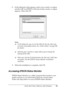 Page 89Using the Printer Software with Windows89
4
4
4
4
4
4
4
4
4
4
4
4
8. In the dialog box that appears, select your country or region, 
and the URL for EPSON’s Web site in that country or region 
appears. Then click OK.
Note:
❏In the dialog box, you can set the URL for the site where you 
can order consumables online. See Order Online on page 100 
for details.
❏Selecting your country or region allows you to change the 
settings of the URL.
❏When you click the Cancel button, the Web site’s URL does 
not...