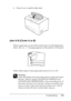 Page 235Troubleshooting235
11
11
11
11
11
11
11
11
11
11
11
11
6. Close Cover A until it clicks shut.
Jam A B (Cover A or B)
When a paper jam occurs in the location shown in the illustration 
below, the Jam A B message appears on the printer’s LCD panel.
Follow these steps to clear paper jams from Cover A or B.
w
Warning:
Unless specifically instructed in this guide, be careful not to touch 
the fuser, which is marked CAUTION HOT SURFACE and 
CAUTION HIGH TEMPERATURE, or the surrounding areas. If 
the printer...