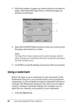 Page 5340Using the Standard Printer Software 3. Select the number of pages you want to print on one sheet of 
paper. Then Select the Page Order in which the pages are 
printed on each sheet.
4. Select the Print the Frame check box when you want to print 
the pages surrounded by a frame.
Note:
The Page Order choices depend on the number of pages selected 
above, and the paper orientation (Portrait or Landscape) selected on 
the Basic Settings menu.
5. Click OK to accept the settings and return to the Layout...