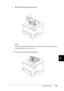 Page 260Troubleshooting247
9
9
9
9
9
9
9
9
9
9
9
9
5. Reinstall the imaging cartridge.
Note:
Insert the cartridge with the arrow mark on the top of the imaging 
cartridge facing toward cover A.
6. Close cover A until it clicks shut.
 