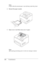 Page 269256TroubleshootingNote:
Confirm that the jammed paper is not still deep inside the printer.
4. Reinsert the paper cassette.
5. Open cover A and then close cover A again.
Note:
After opening and closing cover A, the error message is cleared.
 