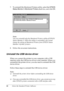 Page 9986Using the Standard Printer Software 7. To uninstall the Monitored Printers utility, select the EPSON 
Status Monitor 3: Monitored Printers check box, and click OK.
Note:
You can uninstall only the Monitored Printers utility of EPSON 
Status Monitor 3. When the utility is uninstalled, you cannot 
change the setting of Monitored Printers from EPSON Status 
Monitor 3 of other printers.
8. Follow the on-screen instructions.
Uninstall the USB device driver
When you connect the printer to your computer with...