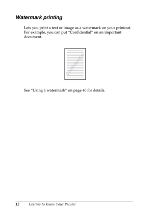 Page 2512Getting to Know Your Printer
Watermark printing
Lets you print a text or image as a watermark on your printout. 
For example, you can put “Confidential” on an important 
document.
See “Using a watermark” on page 40 for details.
 