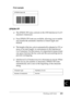 Page 414Working with Fonts401
C
C
C
C
C
C
C
C
C
C
C
C
Print sample
EPSON ITF
❏The EPSON ITF fonts conform to the USS Interleaved 2-of-5 
standard (American).
❏Four EPSON ITF fonts are available, allowing you to enable 
and disable the automatic insertion of check digits and 
OCR-B.
❏The height of the bar code is automatically adjusted to 15% or 
more of its total length, in conformance to the Interleaved 
2-of-5 standard. For this reason, it is important to keep at least 
one space between the bar code and the...