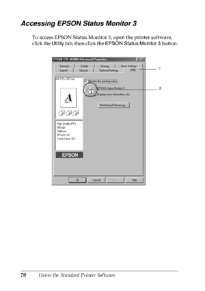 Page 8370Using the Standard Printer Software
Accessing EPSON Status Monitor 3
To access EPSON Status Monitor 3, open the printer software, 
click the Utility tab, then click the EPSON Status Monitor 3 button.
1
2
 