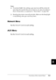 Page 374Functions of the Control Panel361
B
B
B
B
B
B
B
B
B
B
B
B
Note:
❏To activate Buffer Size settings, you must turn off the printer for 
more than five seconds then turn it back on. Or, you can perform a 
Reset All operation, as explained in “Reset Menu” on page 358. 
❏Resetting the printer erases all print jobs. Make sure the Ready light 
is not flashing when you reset the printer.
Network Menu
See the Network Guide for each setting.
AUX Menu
See the Network Guide for each setting.
 