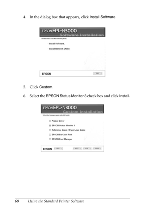 Page 8168Using the Standard Printer Software 4. In the dialog box that appears, click Install Software.
5. Click Custom. 
6. Select the EPSON Status Monitor 3 check box and click Install.
 