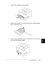 Page 268Troubleshooting255
9
9
9
9
9
9
9
9
9
9
9
9
1. Pull out the cassette from the printer.
2. Remove the cassette’s cover and discard any crumpled paper. 
Then, reattach the cover.
3 . G e n t l y  r e m o v e  t h e  j a m m e d  p a p e r  w i t h  b o t h  h a n d s .  B e  c a r e f u l  
not to tear the jammed paper.
 