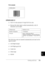 Page 408Working with Fonts395
C
C
C
C
C
C
C
C
C
C
C
C
Print sample
EPSON EAN-13
❏EAN-13 is the standard 13-digit EAN bar code.
❏Because the check digit is added automatically, only 12 
characters can be input.
The following codes are inserted automatically and need not be 
input by hand:
❏Left/Right margin
❏Left/Right guard bar
❏Center bar
❏Check digit
❏OCR-B
EPSON EAN-8
Character type Numbers (0 to 9)
Number of characters 12 characters
Font size 60 pt to 150 pt (up to 96 pt in 
Windows XP/2000/NT). Recommended...