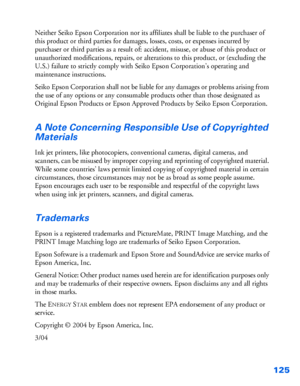 Page 126125
Neither Seiko Epson Corporation nor its affiliates shall be liable to the purchaser of 
this product or third parties for damages, losses, costs, or expenses incurred by 
purchaser or third parties as a result of: accident, misuse, or abuse of this product or 
unauthorized modifications, repairs, or alterations to this product, or (excluding the 
U.S.) failure to strictly comply with Seiko Epson Corporation’s operating and 
maintenance instructions.
Seiko Epson Corporation shall not be liable for any...