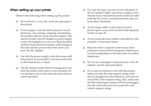 Page 8
2Safety Instructions
When setting up your printer
Observe the following when setting up the printer:
❏Do not block or cover the vents and openings in 
the printer.
❏ Power supply cords should be placed to avoid 
abrasions, cuts, fraying, crimping, and kinking. 
Do not place objects on top of power-supply cords 
and do not allow the AC adapter or power-supply 
cords to be stepped on or run over. Be particularly 
careful to keep all power-supply cords straight at 
the ends and the points where they enter...