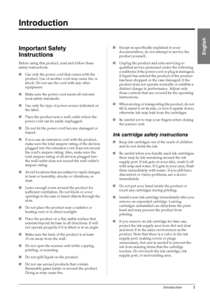 Page 3Introduction1
English
Introduction
Important Safety 
Instructions
Before using this product, read and follow these 
safety instructions:
■Use only the power cord that comes with the 
product. Use of another cord may cause fire or 
shock. Do not use the cord with any other 
equipment.
■Make sure the power cord meets all relevant 
local safety standards.
■Use only the type of power source indicated on 
the label.
■Place the product near a wall outlet where the 
power cord can be easily unplugged.
■Do not...