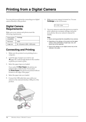 Page 2624Printing from a Digital Camera
Printing from a Digital Camera
You can print your photos by connecting your digital 
camera directly to this product.
Digital Camera 
Requirements
Make sure your camera and photos meet the 
following requirements.
Connecting and Printing
1. Make sure the product is not printing from a 
computer.
2. Load the type of paper you want to use 
(&page 15). Load enough sheets for the number 
of photos you want to print.
3. Select the paper type you loaded.
If you select l[Plain...