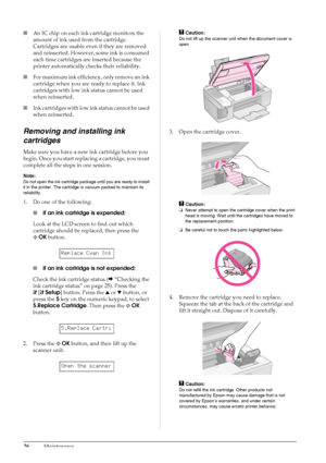 Page 2826Maintenance
■An IC chip on each ink cartridge monitors the 
amount of ink used from the cartridge. 
Cartridges are usable even if they are removed 
and reinserted. However, some ink is consumed 
each time cartridges are inserted because the 
printer automatically checks their reliability.
■For maximum ink efficiency, only remove an ink 
cartridge when you are ready to replace it. Ink 
cartridges with low ink status cannot be used 
when reinserted.
■Ink cartridges with low ink status cannot be used...