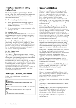Page 42Introduction
Telephone Equipment Safety 
Instructions
When using telephone equipment, you should 
always follow basic safety precautions to reduce the 
risk of fire, electric shock, and personal injury, 
including the following:
■Do not use the product near water.
■Avoid using a telephone during an electrical 
storm. There may be a remote risk of electric 
shock from lightning.
■Do not use a telephone to report a gas leak in the 
vicinity of the leak.
For European users:
We, SEIKO EPSON CORPORATION,...