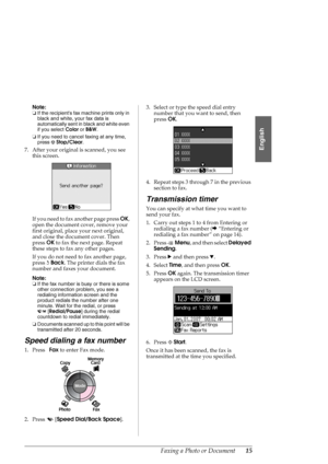 Page 15Faxing a Photo or Document15
English
Note:
❏If the recipients fax machine prints only in 
black and white, your fax data is 
automatically sent in black and white even 
if you select Color or B&W.
❏If you need to cancel faxing at any time, 
press yStop/Clear.
7. After your original is scanned, you see 
this screen.
If you need to fax another page press OK, 
open the document cover, remove your 
first original, place your next original, 
and close the document cover. Then 
press OK to fax the next page....