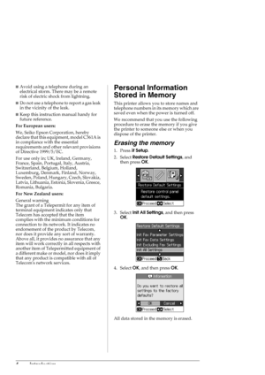 Page 44Introduction
■Avoid using a telephone during an 
electrical storm. There may be a remote 
risk of electric shock from lightning.
■Do not use a telephone to report a gas leak 
in the vicinity of the leak.
■Keep this instruction manual handy for 
future reference.
For European users:
We, Seiko Epson Corporation, hereby 
declare that this equipment, model C361A is 
in compliance with the essential 
requirements and other relevant provisions 
of Directive 1999/5/EC.
For use only in; UK, Ireland, Germany,...