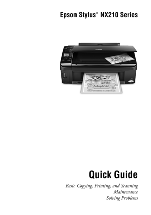 Page 1Epson Stylus  NX210 Series
Quick Guide
Basic Copying, Printing, and Scanning
Maintenance
Solving Problems
®
 