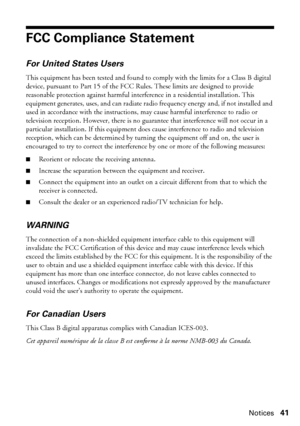 Page 41Notices41
FCC Compliance Statement
For United States Users
This equipment has been tested and found to comply with the limits for a Class B digital 
device, pursuant to Part 15 of the FCC Rules. These limits are designed to provide 
reasonable protection against harmful interference in a residential installation. This 
equipment generates, uses, and can radiate radio frequency energy and, if not installed and 
used in accordance with the instructions, may cause harmful interference to radio or...