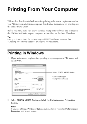 Page 2424Printing From Your Computer
Printing From Your Computer
This section describes the basic steps for printing a document or photo stored on 
your Windows or Macintosh computer. For detailed instructions on printing, see 
the online User’s Guide.
Before you start, make sure you’ve installed your printer software and connected 
the NX300/305 Series to your computer as described on the Start Here sheet.
Tip: 
It’s a good idea to check for updates to your NX300/305 Series software. See 
“Checking for...