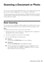 Page 31Scanning a Document or Photo31
Scanning a Document or Photo
You can use your Epson Stylus NX300/305 Series to scan original documents and 
photos and save them as digital files on your computer or other device.
You can also convert your scanned documents to editable/searchable text using the 
included ABBYY® FineReader® Sprint Plus OCR software. For more information, 
see the online User’s Guide.
Basic Scanning
You can scan from any TWAIN-compliant application using Epson Scan. Or you 
can start Epson...