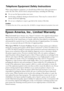 Page 47Notices47
Telephone Equipment Safety Instructions
When using telephone equipment, you should always follow basic safety precautions to 
reduce the risk of fire, electric shock, and personal injury, including the following:
■Do not use the Epson product near water.
■Avoid using a telephone during an electrical storm. There may be a remote risk of 
electric shock from lightning.
■Do not use a telephone to report a gas leak in the vicinity of the leak.
Caution:
To reduce the risk of fire, use only a No. 26...