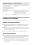 Page 3838Solving Problems
Problems and Solutions
Check the solutions below if you’re having trouble using your Epson printer.
Printing and Copying Problems
■Make sure your original is positioned in the front right corner of the scanner 
glass. If the edges are cropped, move your original away from the edges 
slightly.
■Make sure your paper is loaded short edge first and is positioned against the 
right side with the edge guide against its left side. Don’t load paper above the 
arrow mark inside the edge guide....