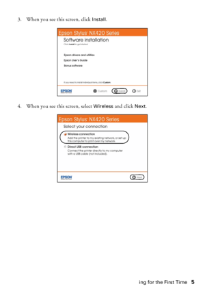 Page 5Installing for the First Time5 3. When you see this screen, click 
Install.
4. When you see this screen, select 
Wireless and click Next.
 