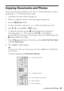 Page 23Copying Documents and Photos23
Copying Documents and Photos
You can copy documents and photos onto letter- or A4-size plain paper or Epson 
special paper or 4 × 6-inch Epson photo paper.
1. Load paper in the sheet feeder (see page 18).
2. Place your original document on the scanner glass (see page 22).
3. Press the 
Copy button.
4. To print more than 1 copy, press + or – to select the number (up to 99).
5. Press lorrto select 
Color or B&W copies.
6. To adjust the copy size, press the  reduce/enlarge...